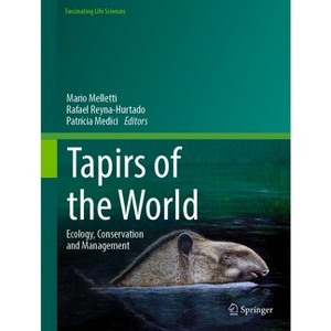 Tapirs of the World - (Fascinating Life Sciences) by  Mario Melletti & Rafael Reyna-Hurtado & Patrícia Medici (Hardcover) - 1 of 1