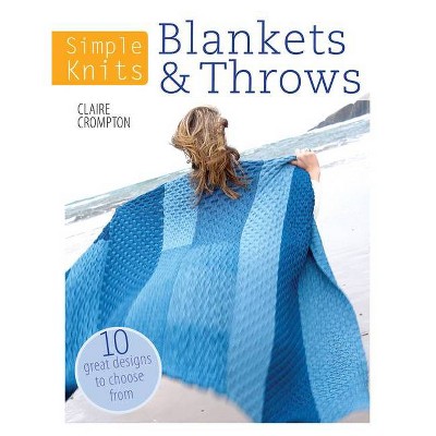 Simple Knits Blankets & Throws - by  Clare Crompton (Paperback)