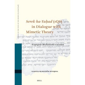 Serek Ha-Yaḥad (1qs) in Dialogue with Mimetic Theory - (Studies on the Texts of the Desert of Judah) by  Kamilla Skarström Hinojosa (Hardcover) - 1 of 1