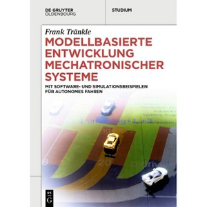 Modellbasierte Entwicklung Mechatronischer Systeme - (De Gruyter Studium) by  Frank Tränkle (Paperback) - 1 of 1