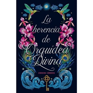 La Herencia de Orquidea Divina - by  Zoraida Cordova (Paperback) - 1 of 1
