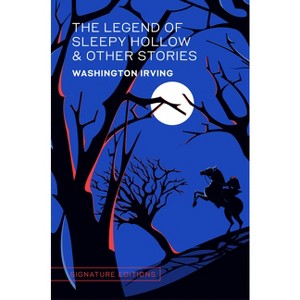The Legend of Sleepy Hollow & Other Stories - (Signature Editions) by  Washington Irving (Hardcover) - 1 of 1