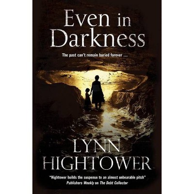 Even in Darkness - by  Lynn Hightower (Hardcover)