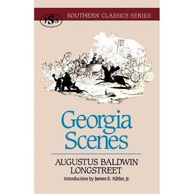 Georgia Scenes - (Southern Classics) by  Augustus Baldwin Longstreet (Paperback)
