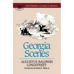 Georgia Scenes - (Southern Classics) by  Augustus Baldwin Longstreet (Paperback) - 1 of 1