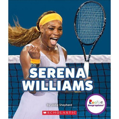 Serena Williams: A Champion on and Off the Court (Rookie Biographies) - by  Jodie Shepherd (Paperback)