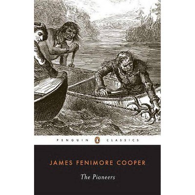 The Pioneers - (Leatherstocking Tale) by  James Fenimore Cooper (Paperback)