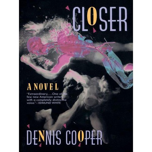 Closer - (cooper, Dennis) By Dennis Cooper (hardcover) : Target