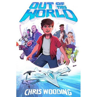 Out of This World, 1 - by  Chris Wooding (Hardcover)