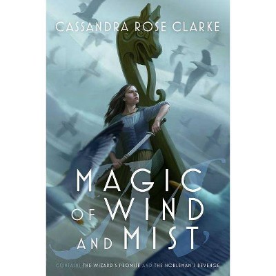 Magic of Wind and Mist - by  Cassandra Rose Clarke (Paperback)