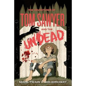 The Adventures of Tom Sawyer and the Undead - by  Don Borchert (Paperback) - 1 of 1