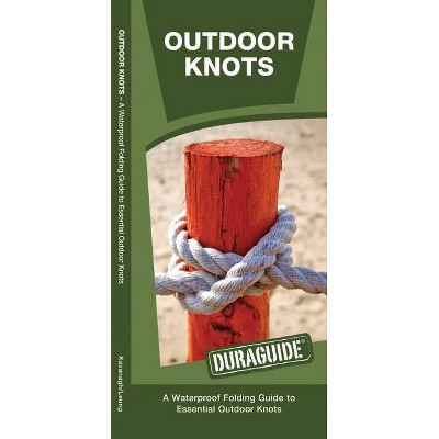 Outdoor Knots, 2nd Edition - (Duraguide) by  James Kavanagh & Waterford Press (Paperback)