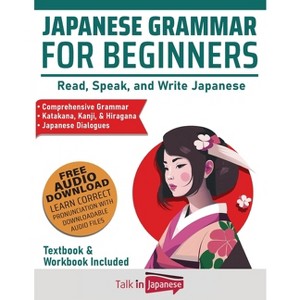 Japanese Grammar for Beginners Textbook & Workbook Included - by  Talk in Japanese (Paperback) - 1 of 1