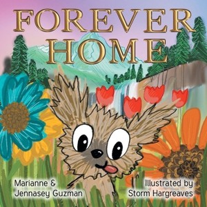 Forever Home - by  Marianne Guzman & Jennasey Guzman & Storm Hargreaves (Paperback) - 1 of 1