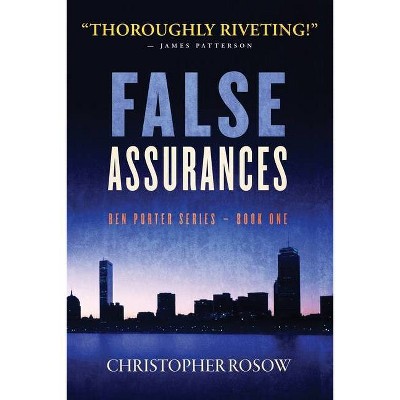 False Assurances - (Ben Porter) by  Christopher Rosow (Paperback)