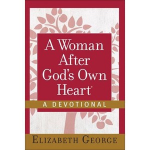 A Woman After God's Own Heart--A Devotional - by  Elizabeth George (Hardcover) - 1 of 1