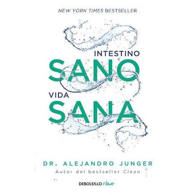 Intestino Sano, Vida Sana / Clean Gut - by  Alejandro Junger (Paperback)