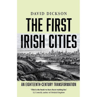 The First Irish Cities - by  David Dickson (Hardcover)