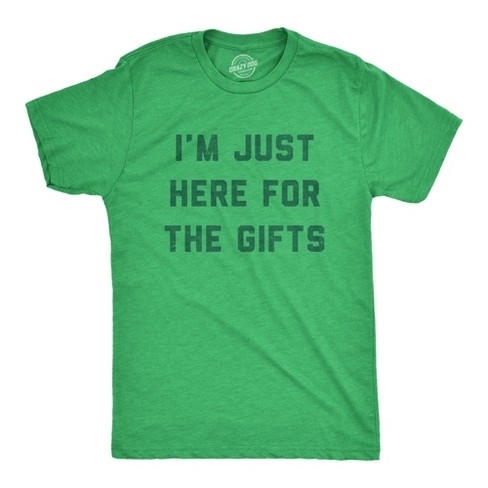 Mens Im Just Here For The Gifts T Shirt Funny Selfish Xmas Present Joke Tee For Guys - Crazy Dog Men's T Shirt - image 1 of 4