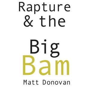 Rapture & the Big Bam - (Snowbound Chapbook Award) by  Matt Donovan (Paperback) - 1 of 1