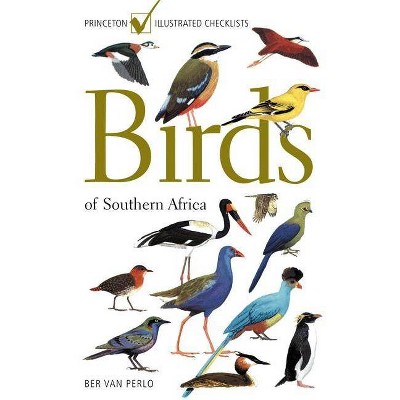 Birds of Southern Africa - (Princeton Illustrated Checklists) by  Ber Van Perlo (Paperback)