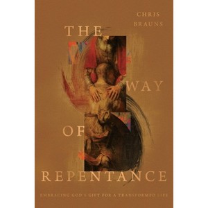 The Way of Repentance - by  Chris Brauns (Paperback) - 1 of 1