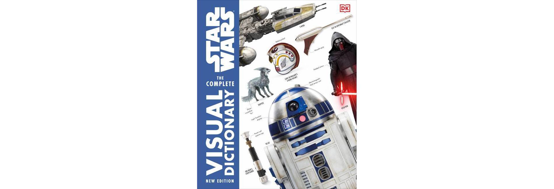 Star Wars the Complete Visual Dictionary New Edition - by  Pablo Hidalgo & David Reynolds & James Luceno & Ryder Windham & Jason Fry (Hardcover)