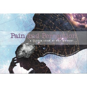 Pain and Perception: A Closer Look at Why We Hurt - 1 of 4
