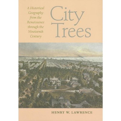 City Trees - by  Henry W Lawrence (Paperback)
