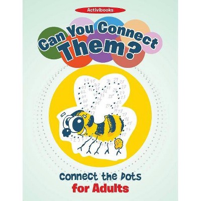 Can You Connect Them? Connect the Dots for Adults - by  Activibooks (Paperback)