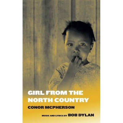 Girl from the North Country - by  Conor McPherson (Paperback)