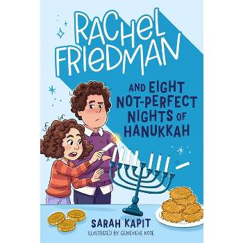 Rachel Friedman and Eight Not-Perfect Nights of Hanukkah - by Sarah Kapit