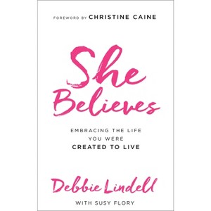 She Believes - by  Debbie Lindell & Susy Flory (Paperback) - 1 of 1