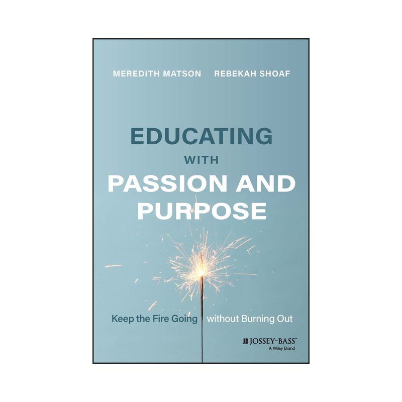Educating with Passion and Purpose - by  Meredith Matson & Rebekah Shoaf (Paperback), 1 of 2