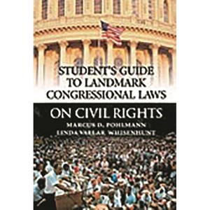 Student's Guide to Landmark Congressional Laws on Civil Rights - Annotated by  Marcus D Pohlmann & Linda Vallar Whisenhunt (Hardcover) - 1 of 1