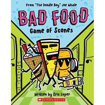 Game of Scones: From "doodle Boy" Joe Whale (Bad Food #1) - by Eric Luper (Paperback)