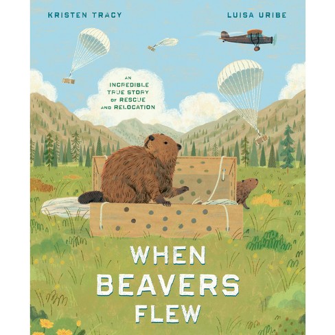 When Beavers Flew - by  Kristen Tracy (Hardcover) - image 1 of 1