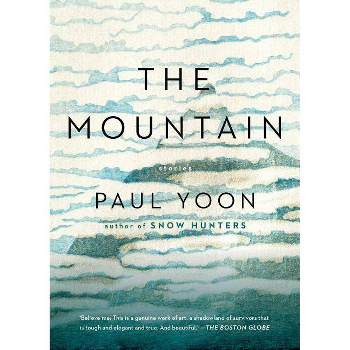 The Mountain - by  Paul Yoon (Paperback)