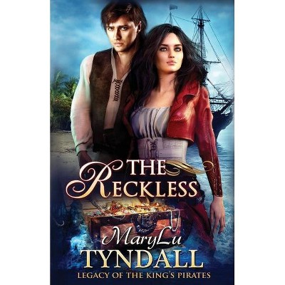 The Reckless - (Legacy of the King's Pirates) by  Marylu Tyndall (Paperback)