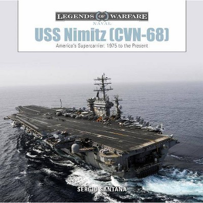  USS Nimitz (CVN-68) - (Legends of Warfare: Naval) by  Sérgio Santana (Hardcover) 