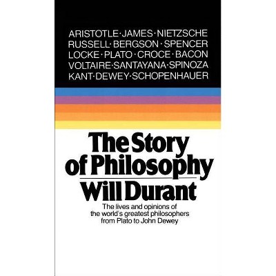 The Story of Philosophy - 2nd Edition by  Will Durant (Paperback)