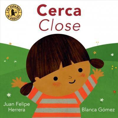 Cerca / Close - by  Juan Felipe Herrera (Board Book)