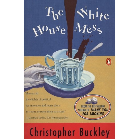 The White House Mess - by  Christopher Buckley (Paperback) - image 1 of 1