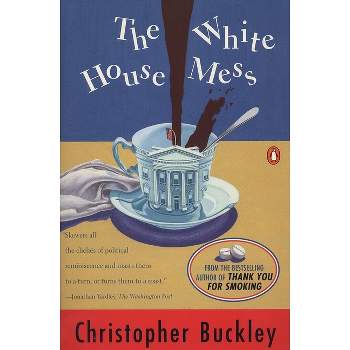 The White House Mess - by  Christopher Buckley (Paperback)