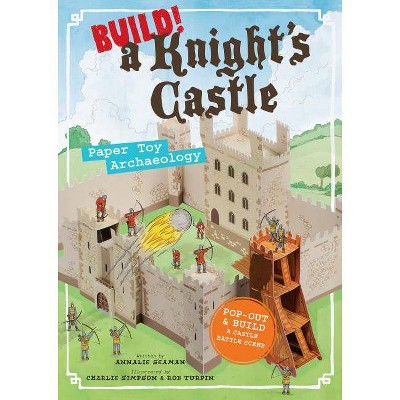 Build! a Knight's Castle - by  Annalie Seaman (Paperback)