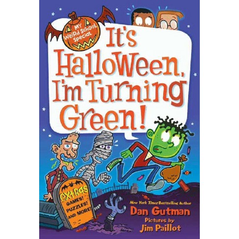It's Halloween, I'm Turning Green! ( My Weird School Special) (paperback) By Dan Gutman : Target