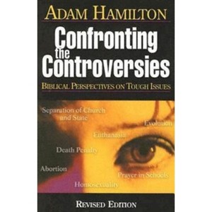 Confronting the Controversies - Participant's Book - by  Adam Hamilton (Paperback) - 1 of 1