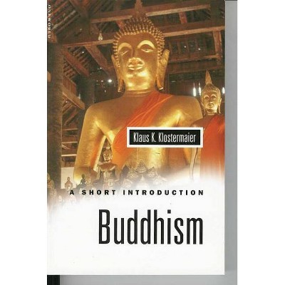 Buddhism - (Oneworld Short Guides) by  Klaus K Klostermaier (Paperback)