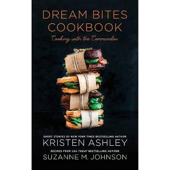 Dream Bites Cookbook - by  Kristen Ashley & Suzanne M Johnson (Hardcover)