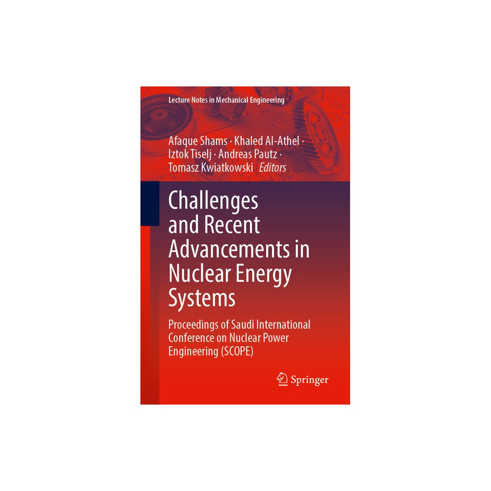 Challenges and Recent Advancements in Nuclear Energy Systems - (Lecture Notes in Mechanical Engineering) (Paperback)
